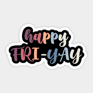 Happy Fri-Yay Sticker